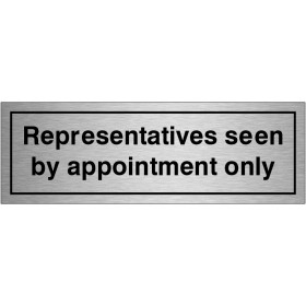 Representatives Seen By Appointment Only Brushed Aluminium Door Sign