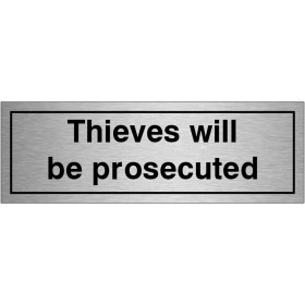 Thieves Will Be Prosecuted brushed aluminium door sign with bold black text
