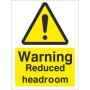Warning Reduced Headroom Sign with black warning symbol and yellow background