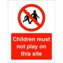 Children must not play on this site prohibition safety sign