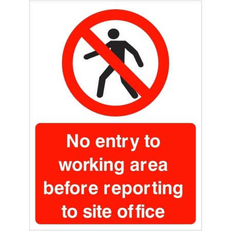 No Entry To Working Area Before Reporting To Site Office Sign with pedestrian prohibition symbol