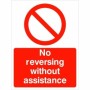No Reversing Without Assistance Sign with red prohibition symbol
