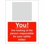 You Are Looking At The Person Responsible For Your Safety Today sign with mirror