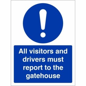 All Visitors And Drivers Must Report To The Gatehouse Sign with white mandatory symbol and text on blue background