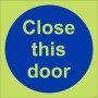 Glow in the Dark Close This Door photoluminescent mandatory sign