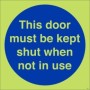 Glow in the dark this door must be kept shut when not in use mandatory safety sign