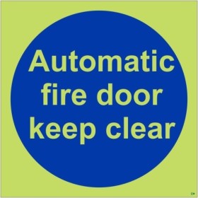 Glow in the dark Automatic Fire Door Keep Clear door sign with photoluminescent background and blue mandatory symbol