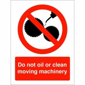 Do Not Oil Or Clean Moving Machinery Sign with red prohibition symbol