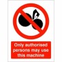 Only Authorised Persons May Use This Machine Sign with prohibition symbol