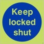 Glow in the Dark Keep locked shut safety sign for secure access doors