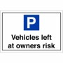 Vehicles Left At Owners Risk Sign | Safety Signs UK