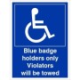 Blue badge holders only violators towed sign with wheelchair accessibility symbol and white text on blue background