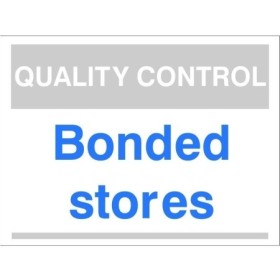 Quality Control Bonded Stores Sign for designated storage areas