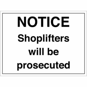 Notice Shoplifters Will Be Prosecuted sign with bold black warning text