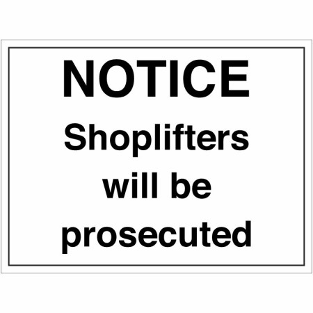 Notice Shoplifters Will Be Prosecuted sign with bold black warning text