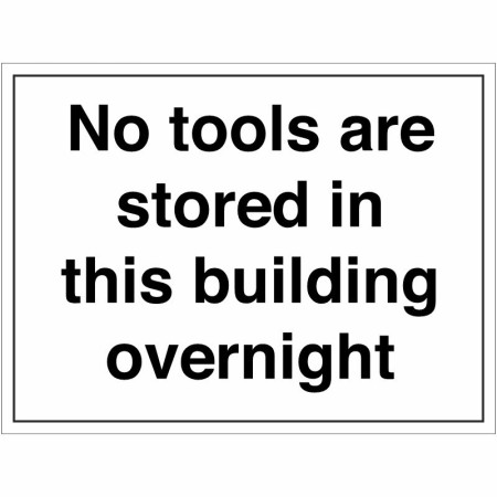 No Tools Are Stored In This Building Overnight security notice sign