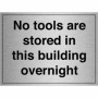Brushed Aluminum No Tools Are Stored In This Building Overnight Sign