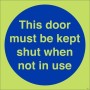 This Door Must Be Kept Shut When Not In Use Sign | Safety Signs UK