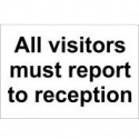 All Visitors Must Report To Reception Sign 300 x 200mm