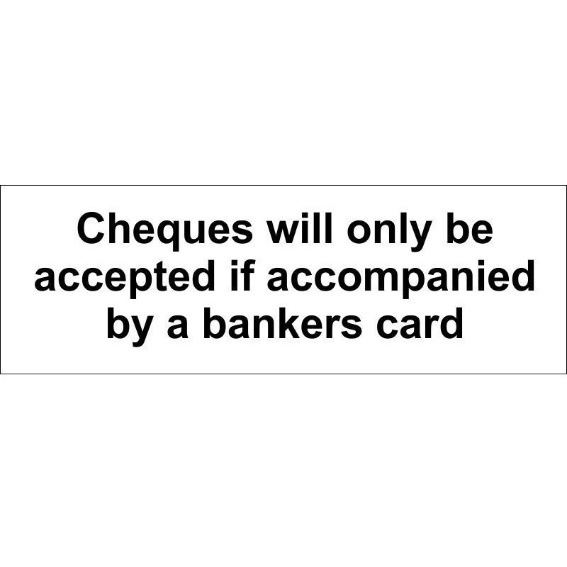 Cheques Will Only Be Accepted If Accompanied By A Bankers Card Door Sign