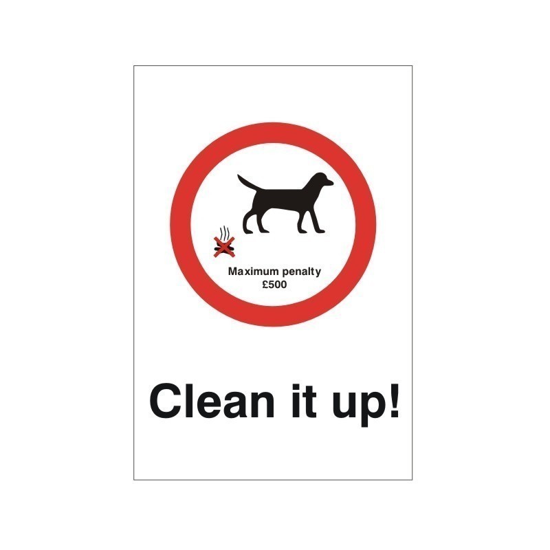 Clean It Up Maximum Penalty £500 Sign