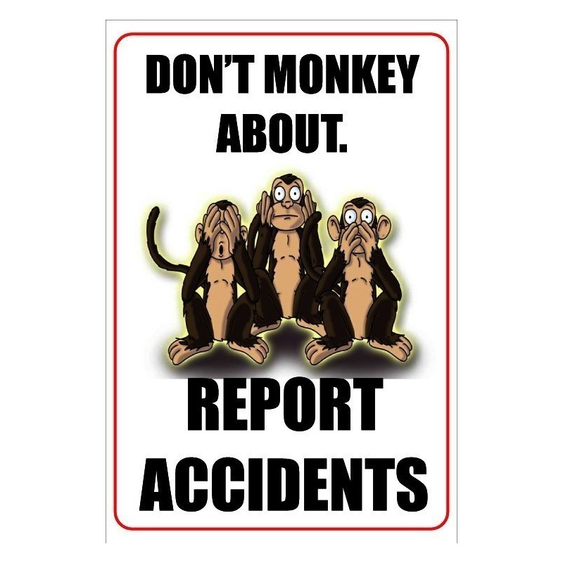 Don't Monkey About Report Accidents 200mm x 300mm