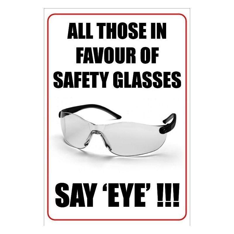 All Those In Favour Of Safety Goggles Say Eye 200mm x 300mm