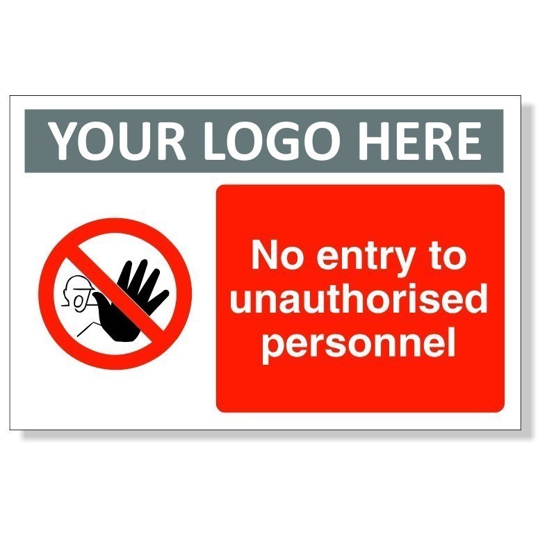 No Entry To Unauthorized Personnel Sign With or Without Your Logo