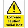 Extreme Caution Radial Belt Warning Sign