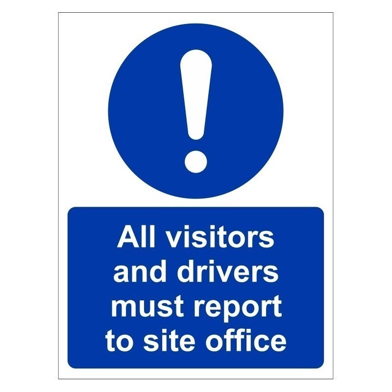 All Visitors And Drivers Must Report To Site Office Sign