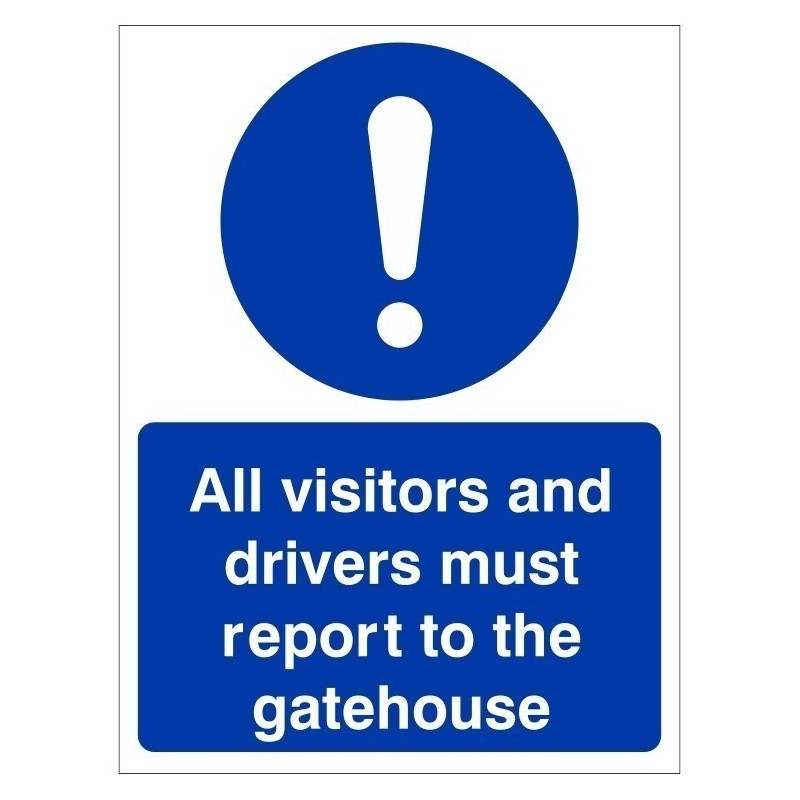 All Visitors And Drivers Must Report To The Gatehouse Sign