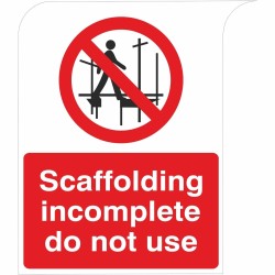 Scaffolding Incomplete Do Not Use Curve Top Sign 300mm x 400mm