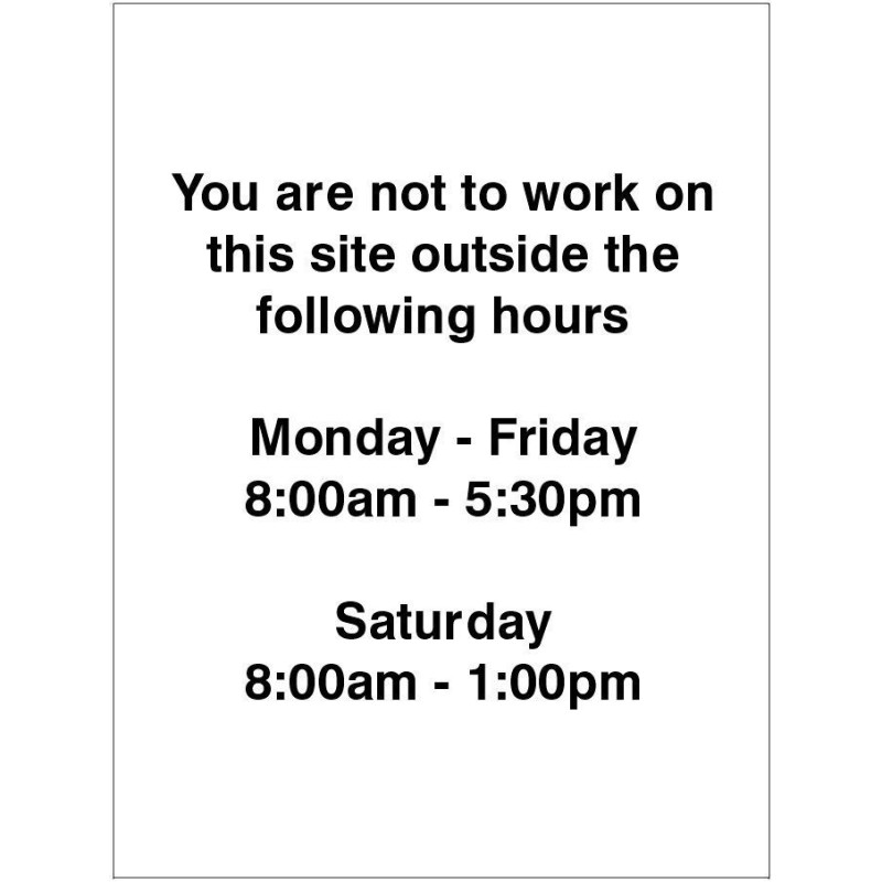 You Are Not To Work On This Site Outside The Following Hours Sign