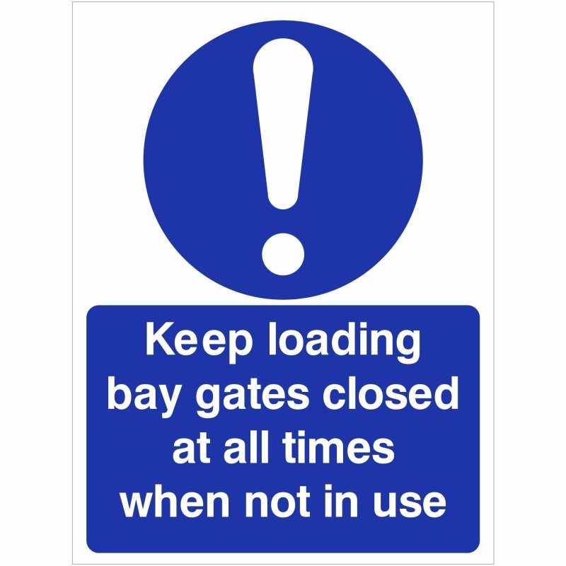 Keep Loading Bay Gates Closed At All Times When Not In Use Sign