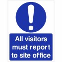 All Visitors Must Report To Site Office Sign