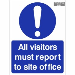 All Visitors Must Report To Site Office Sign