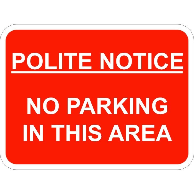 Polite Notice No Parking In This Area Sign 600 x 450mm