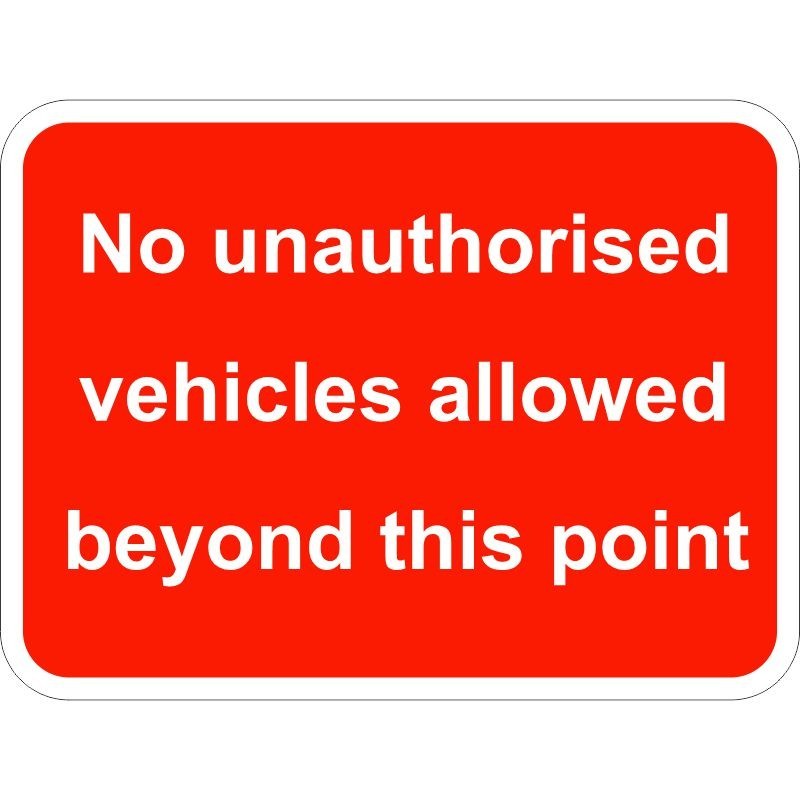 No Unauthorised Vehicles Allowed Beyond This Point Sign 600 x 450mm