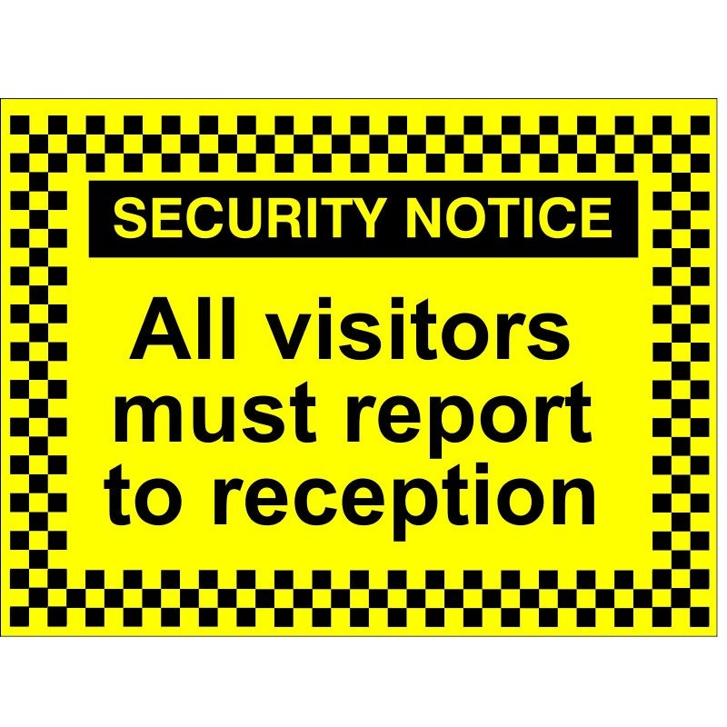 Security Notice All Visitors Must Report To Reception Sign