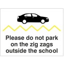 Please Do Not Park On The Zig Zags Outside The School Sign