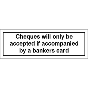 Cheques Will Only Be Accepted If Accompanied By A Bankers Card Sign 300 x 100mm
