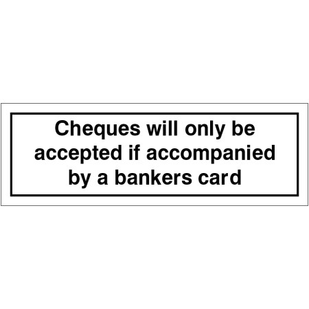 Cheques Will Only Be Accepted If Accompanied By A Bankers Card Sign 300 x 100mm